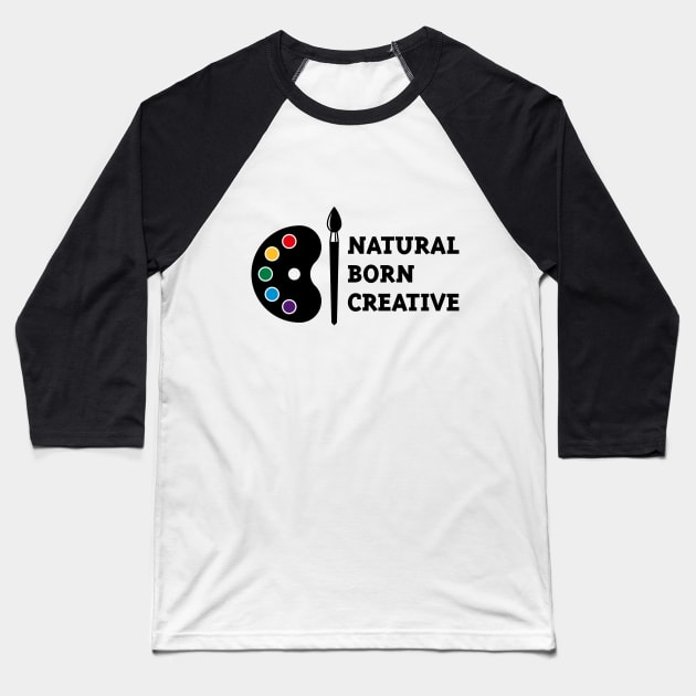 Natural Born Creative Baseball T-Shirt by MrFaulbaum